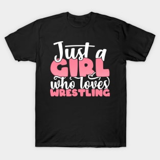 Just A Girl Who Loves Wrestling - Cute Wrestler gift design T-Shirt